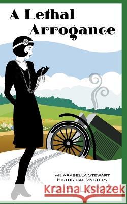 A Lethal Arrogance D S Lang   9781736838587 D.S. Lang