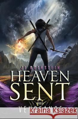 Vengeance (Heaven Sent Book Three) Jl Rothstein 9781736839652