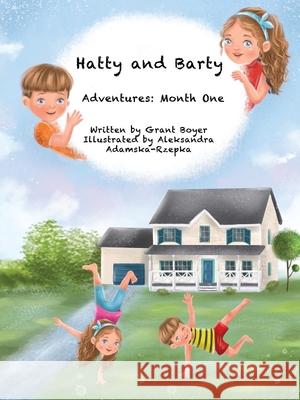 Hatty and Barty's Adventures Month One Grant Jonathan Boyer Aleksandra Adamska Rzepka Elizabeth Ann Boyer 9781736840207