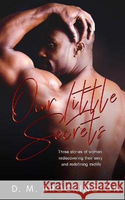 Our Little Secrets D. M. Brockington 9781736840634