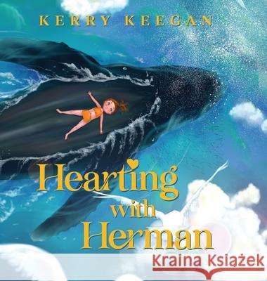 Hearting With Herman: You Are Never Alone Keegan, Kerry 9781736840702