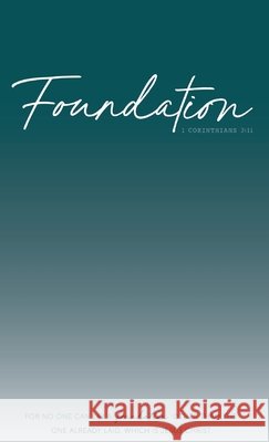 Foundation: 1 Corinthians 3:11 Courtney Paulsen Lindsey Funk Shelly M. Greving 9781736841808