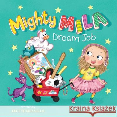 Mighty Mila: Dream Job Katie Petruzziello Nadja Sarell 9781736851050 Mighty Books, LLC