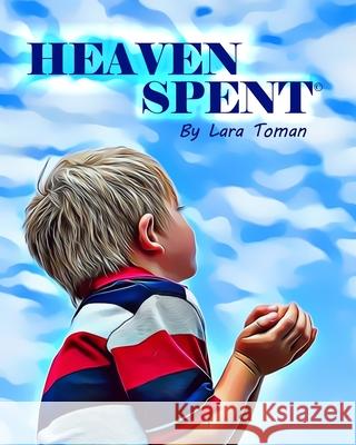 Heaven Spent Lara Toman Lara Toman 9781736851869 Faith & Fain Publishing