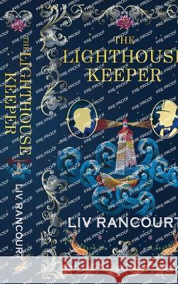 The Lighthouse Keeper: A Victorian Gothic M/M Romance LIV Rancourt   9781736852095 Rancourt Publishing