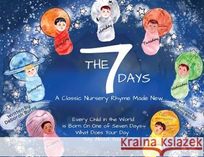 The 7 Days: A Classic Nursery Rhyme Made New Deborah Burns 9781736858035 Velvet Hammer Press
