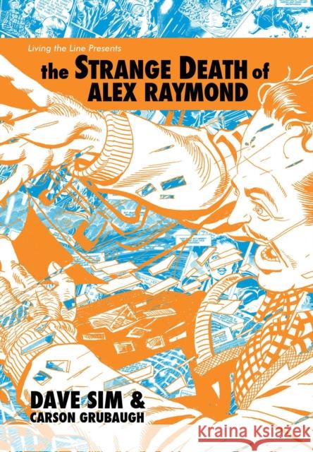 The Strange Death of Alex Raymond Dave Sim Carson Grubaugh Dave Sim 9781736860502 Living the Line LLC