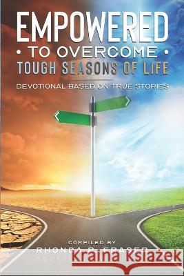 Empowered to Overcome Tough Seasons of Life: Devotional Based on True Stories Kimberly Yhap Nicole Chancy Evelyn P Andrews 9781736863220 R.Frasers Connection, LLC