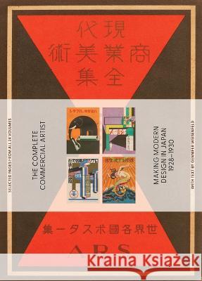 The Complete Commercial Artist: Making Modern Design in Japan, 1928-1930 Gennifer Weisenfeld 9781736863343 Letterform Archive Books