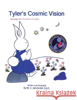 Tyler's Cosmic Vision: Message from the world of angels.... M C Abushar, M C Abushar 9781736864258 Mary Christine Abushar Books, LLC