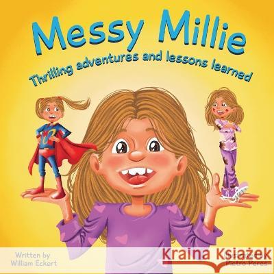 Messy Millie: Thrilling Adventures and Lessons Learned Pietro Peres Rob Daniel William Eckert 9781736864838 Hug a Bug Publishing LLC