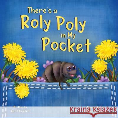 There\'s a Roly Poly in My Pocket April Eckert Rob Daniel Catherine Knorr 9781736864852