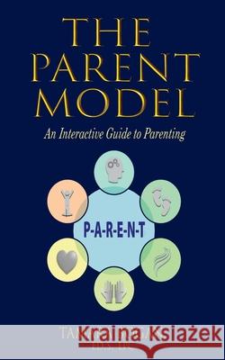 The Parent Model: An Interactive Guide to Parenting Tamara Bogan 9781736865507 Tamarabogan.com