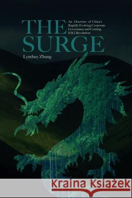 The Surge: An Overview of China's Rapidly Evolving Corporate Governance and Coming ESG Revolution Lyndsey Zhang 9781736867426 Boardroom&beyond