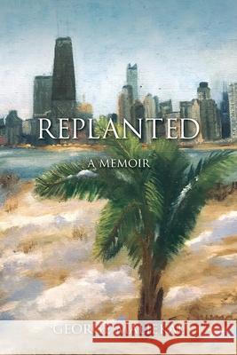 Replanted: A Memoir George Maliekal 9781736868416 George Maliekal