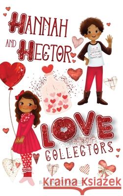 Hannah and Hector, Love Collectors B. Jane Turnquest 9781736870259 Quill Ink Parchment Publish