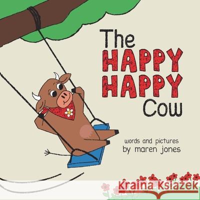 The Happy Happy Cow Maren Jones 9781736872307 Happy Happy Living