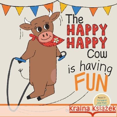 The Happy Happy Cow Is Having Fun Maren Jones 9781736872369 Happy Happy Living