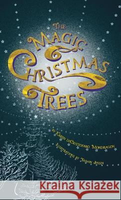 The Magic Christmas Trees Karen Dicristofaro Mondragon   9781736872734 Karen Mondragon