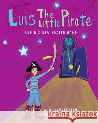 Luis The Little Pirate: and His New Foster Home Yohan Daza Yohan Daza 9781736873502