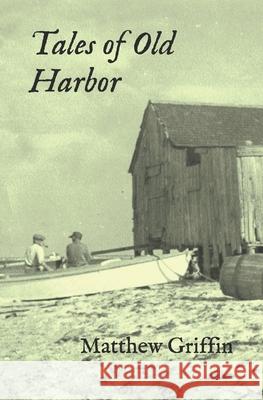 Tales of Old Harbor Matthew Griffin 9781736876602 R. R. Bowker