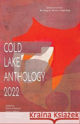 Cold Lake Anthology 2022 Elaine Pentaleri Nancy Volkers  9781736876725