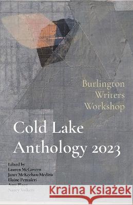 Cold Lake Anthology 2023 Janet McKeehan-Medina Elaine Pentaleri Amy Place 9781736876749