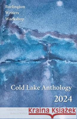 Cold Lake Anthology 2024 Nancy Volkers Janet McKeehan-Medina Amy Place 9781736876756