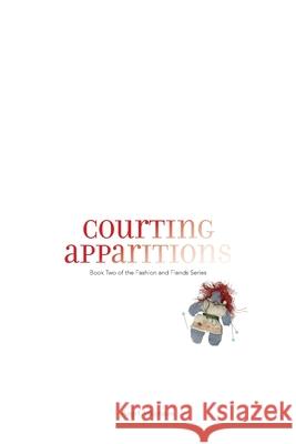 Courting Apparitions Angel Ackerman 9781736878224