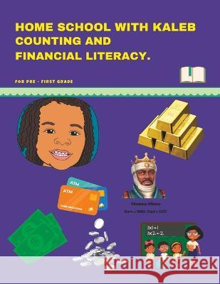 Home School with Kaleb Counting and Finacail Literacy Sksahid Hid Kireeha Plair 9781736878378 Literaturerays