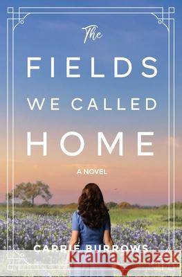 The Fields We Called Home Carrie Burrows 9781736882603