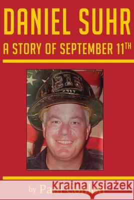 Daniel Suhr: A Story of September 11th Paul Conlon 9781736884607 Twin Mountain Press