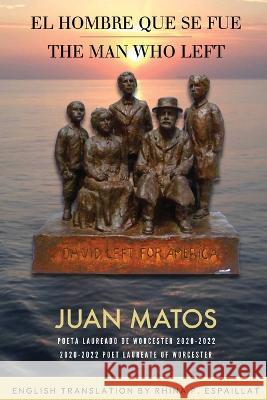 The Man Who Left Juan Matos Rhina P. Espaillat 9781736884867 Books&smith