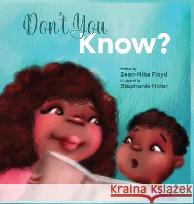 Don't You Know Sean-Nika Floyd Stephanie Hider 9781736889824 Sean-Nika Floyd