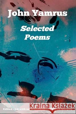 Selected Poems John Yamrus 9781736893517 Concrete Mist Press