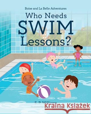 Who Needs Swim Lessons? S. P. Williams 9781736897232 Virginia Hart
