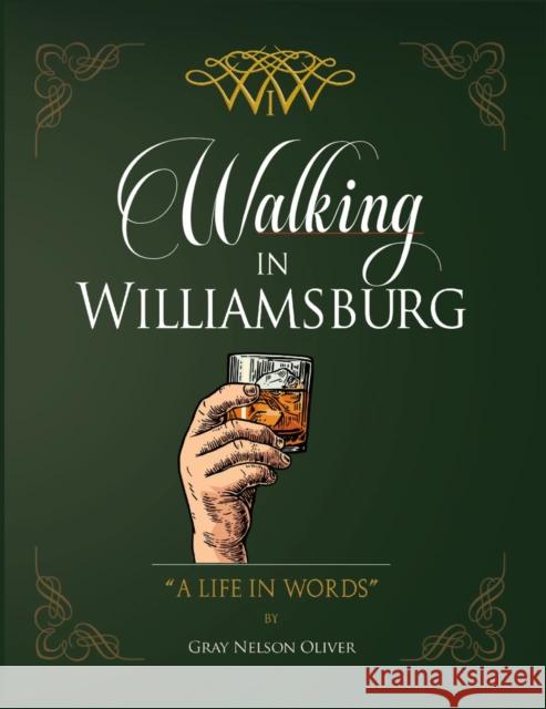 Walking in Williamsburg: A Life in Words Gray Oliver 9781736898994 Dementi Milestone Publishing