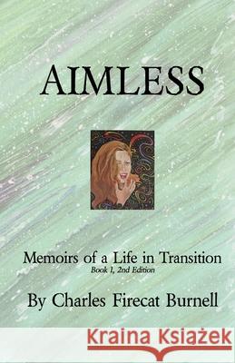 Aimless: Memoirs of a Life in Transition Charles Burnell 9781736900000
