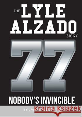 The Lyle Alzado Story Nobody's Invincible James H. Duffner 9781736906125 Trident Films-Publishing, Inc.