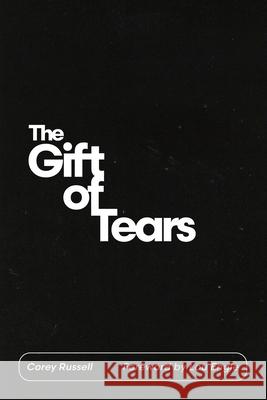 The Gift of Tears Corey Russell 9781736907009