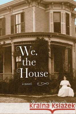 We, the House Warren Ashworth Susan Kander 9781736911259 Blue Cedar Press