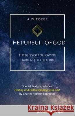 The Pursuit of God: The Bliss of Following Hard After the Lord A. W. Tozer 9781736912720