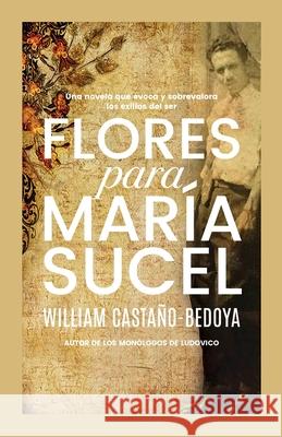 Flores para María Sucel Castaño-Bedoya, William 9781736916803 Book & Bilias LLC