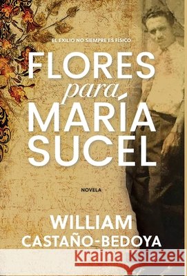 Flores para María Sucel Castaño-Bedoya, William 9781736916810 Book & Bilias LLC