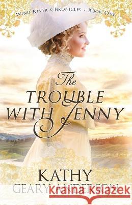 The Trouble with Jenny Kathy Geary Anderson 9781736920701 Purple Autumn Press