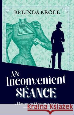 An Inconvenient Seance Belinda Kroll   9781736921357 Bright Bird Press