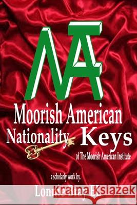 Moorish American Nationality Keys: of The Moorish American Institute Lonnie El 9781736921777 R. R. Bowker