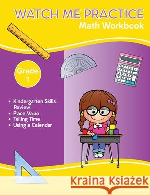 Watch Me Practice Grade 1 Math Workbook Belinda L. Spears 9781736923702 B. L. Academic Services, LLC