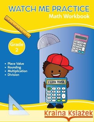 Watch Me Practice Grade 2 Math Workbook Belinda L. Spears 9781736923719 B. L. Academic Services, LLC