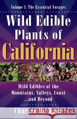 Wild Edible Plants of California: Volume 1: The Essentail Forages Kane, Charles W. 9781736924105 Lincoln Town Press